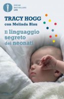 Il linguaggio segreto dei neonati - Tracy Hogg, Melinda Blau