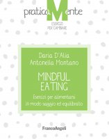 Mindful eating - Daria D'alia, Antonella Montano