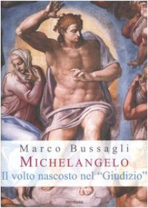 Copertina di 'Michelangelo. Il volto nascosto nel Giudizio. Nuove ipotesi sull'affresco della Cappella Sistina'