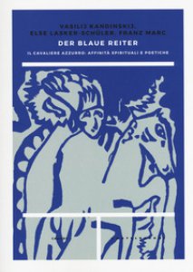 Copertina di 'Der blaue reiter. Il Cavaliere Azzurro: affinità spirituali e poetiche'