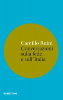 Conversazioni sulla fede e sull’Italia - Camillo Ruini