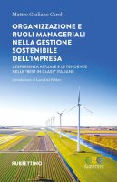 Organizzazione e ruoli manageriali nella gestione sostenibile dell'impresa - Giuliano Matteo Caroli
