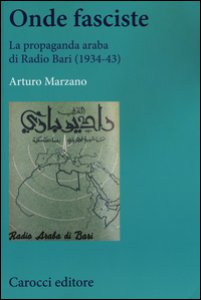 Copertina di 'Onde fasciste. La propaganda araba di Radio Bari (1934-43)'