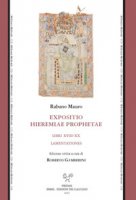 Expositio Hieremiae prophetae. Libri XVIII-XX. Lamentationes. Ediz. critica - Rabano Mauro