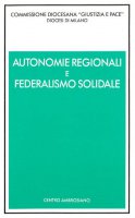 Autonomie regionali e federalismo solidale