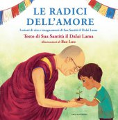 Le radici dell'amore - Gyatso Tenzin (Dalai Lama)