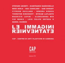 Copertina di 'Le immagini reinventate. Catalogo della mostra (Carrara, 7 luglio-10 settembre 2017). Ediz. a colori'