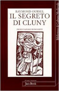 Copertina di 'Il segreto di Cluny. Vita dei santi abati da Bernone a Pietro il Venerabile, 910-1156'