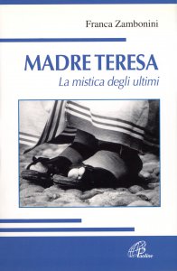Copertina di 'Madre Teresa. La mistica degli ultimi'