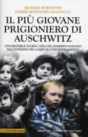 Il pi giovane prigioniero di Auschwitz - Bornstein Michael, Bornstein Holinstat Debbie