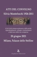 Silvia Montefoschi 1926-2011. Atti del Convegno (Milano, 20 giugno 2021)