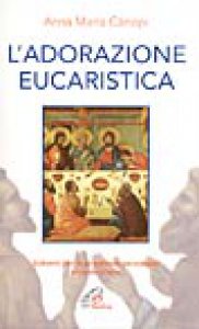 Copertina di 'L'adorazione eucaristica. Schemi per la preghiera personale e comunitaria'