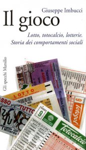Copertina di 'Il gioco. Lotto, totocalcio, lotterie. Storia dei comportamenti sociali'