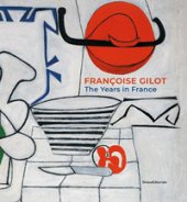 Françoise Gilot. The years in France. Ediz. illustrata - Farran Élisa, Maillis Annie