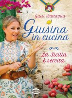 Giusina in cucina - Giusi Battaglia