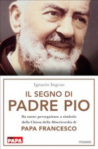 Copertina di 'Il segno di Padre Pio'