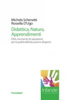 Didattica, natura, apprendimenti. DNA, strumento di valutazione per la qualità dell'educazione all'aperto - Schenetti Michela, D'Ugo Rossella
