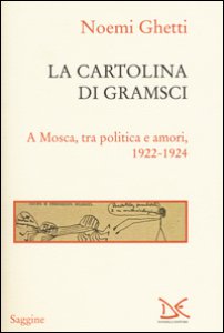 Copertina di 'La cartolina di Gramsci. A Mosca, tra amori e politica 1922-1924'