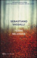 Terre selvagge - Vassalli Sebastiano