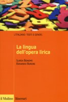 La lingua dell'opera lirica - Bonomi Ilaria, Buroni Edoardo