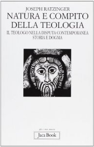 Copertina di 'Natura e compito della teologia. Il teologo nella disputa contemporanea. Storia e dogma'