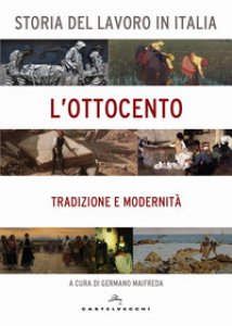 Copertina di 'Storia del lavoro in Italia. L'Ottocento. Tradizione e modernit'