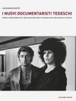 I nuovi documentaristi tedeschi. Forme di sopravvivenza della Neue Sachlichkeit nella fotografia degli anni Sessanta e Settanta - Nappo Alessandra