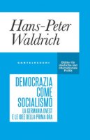 Democrazia come socialismo. La Germania Ovest e le idee della prima ora - Waldrich Hans-Peter