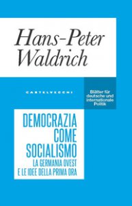 Copertina di 'Democrazia come socialismo. La Germania Ovest e le idee della prima ora'