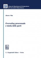 Overruling processuale e tutela delle parti - Alberto Villa