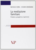 La mediazione familiare. Problemi, prospettive, esperienze - Corsi Michele, Sirignano Chiara