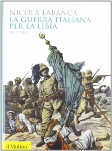 Copertina di 'La guerra italiana per la Libia. 1911-1931'