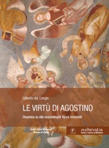 Copertina di 'Le virt di Agostino. Disamina su otto impenetrabili figure femminili'