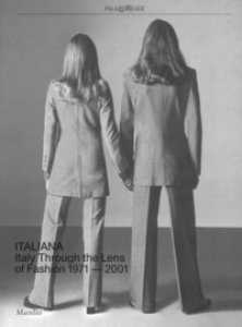 Copertina di 'Italiana. Italy through the Lens of fashion 1971-2001. Ediz. a colori'