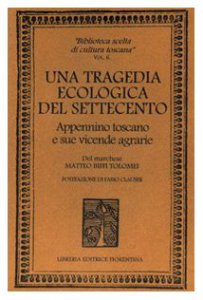 Copertina di 'Una tragedia ecologica del '700. Appennino toscano e sue vicende agrarie'