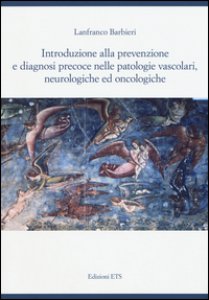 Copertina di 'Introduzione alla prevenzione e diagnosi precoce nelle patologie vascolari, neurologiche ed oncologiche'