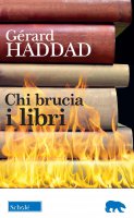 Chi brucia i libri - Gerard Haddad
