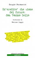 Un'eredità che viene dal futuro: don Tonino Bello - Sergio Paronetto