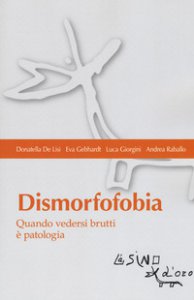 Copertina di 'Dismorfofobia. Quando vedersi brutti  patologia'