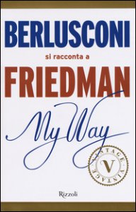 Copertina di 'My way. Berlusconi si racconta a Friedman'