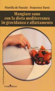 Copertina di 'Mangiare sano con la dieta mediterranea in gravidanza e allattamento'