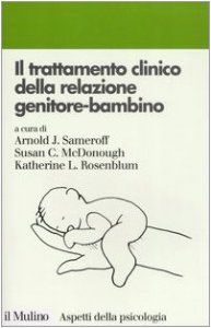 Copertina di 'Il trattamento clinico della relazione genitorebambino'