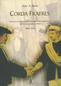 Copertina di 'Corda fratres. Storia di una associazione internazionale studentesca nell'et dei grandi conflitti (1898-1948)'