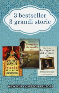 Copertina di '3 bestseller 3 grandi storie: L'ultima famiglia di Istanbul-Promettimi che accadr-La ragazza del dipinto'