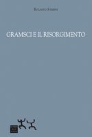 Gramsci e il Risorgimento - Fabrini Rolando