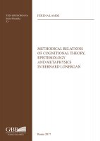 Methodical relations of cognitional theory, epistemology and metaphysics in Bernard Lonergan - Ferena Lambe