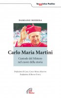 Carlo Maria Martini. Custode del mistero nel cuore della storia - Modena Damiano