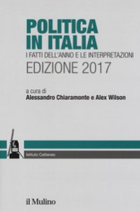 Copertina di 'Politica in Italia. I fatti dell'anno e le interpretazioni (2017)'