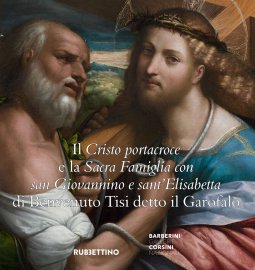 Copertina di 'Il Cristo portacroce e la Sacra Famiglia con San Giovannino e sant'Elisabetta di Benevento Tisi detto il Garofalo'