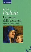 La donna delle decisioni - Luca Violoni